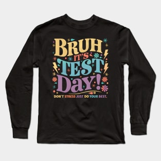 Bruh It's Test Day Long Sleeve T-Shirt